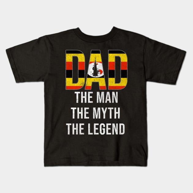 Ugandan Dad The Man The Myth The Legend - Gift for Ugandan Dad With Roots From Ugandan Kids T-Shirt by Country Flags